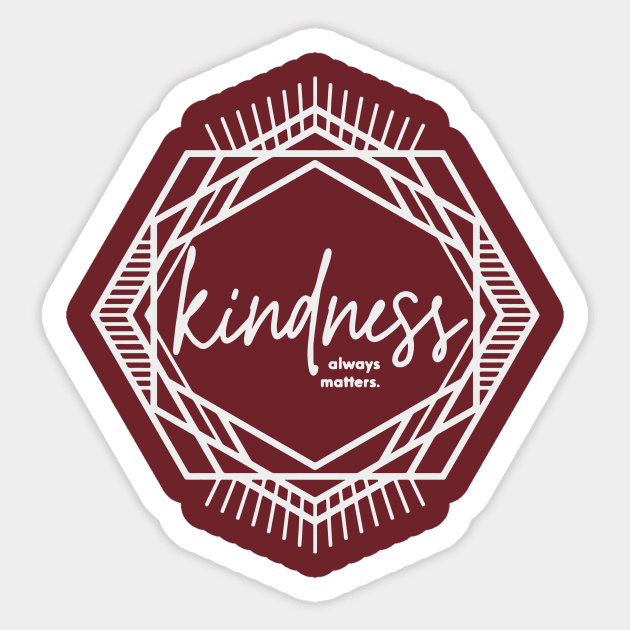 Kindness always matters. Sticker by nomadearthdesign